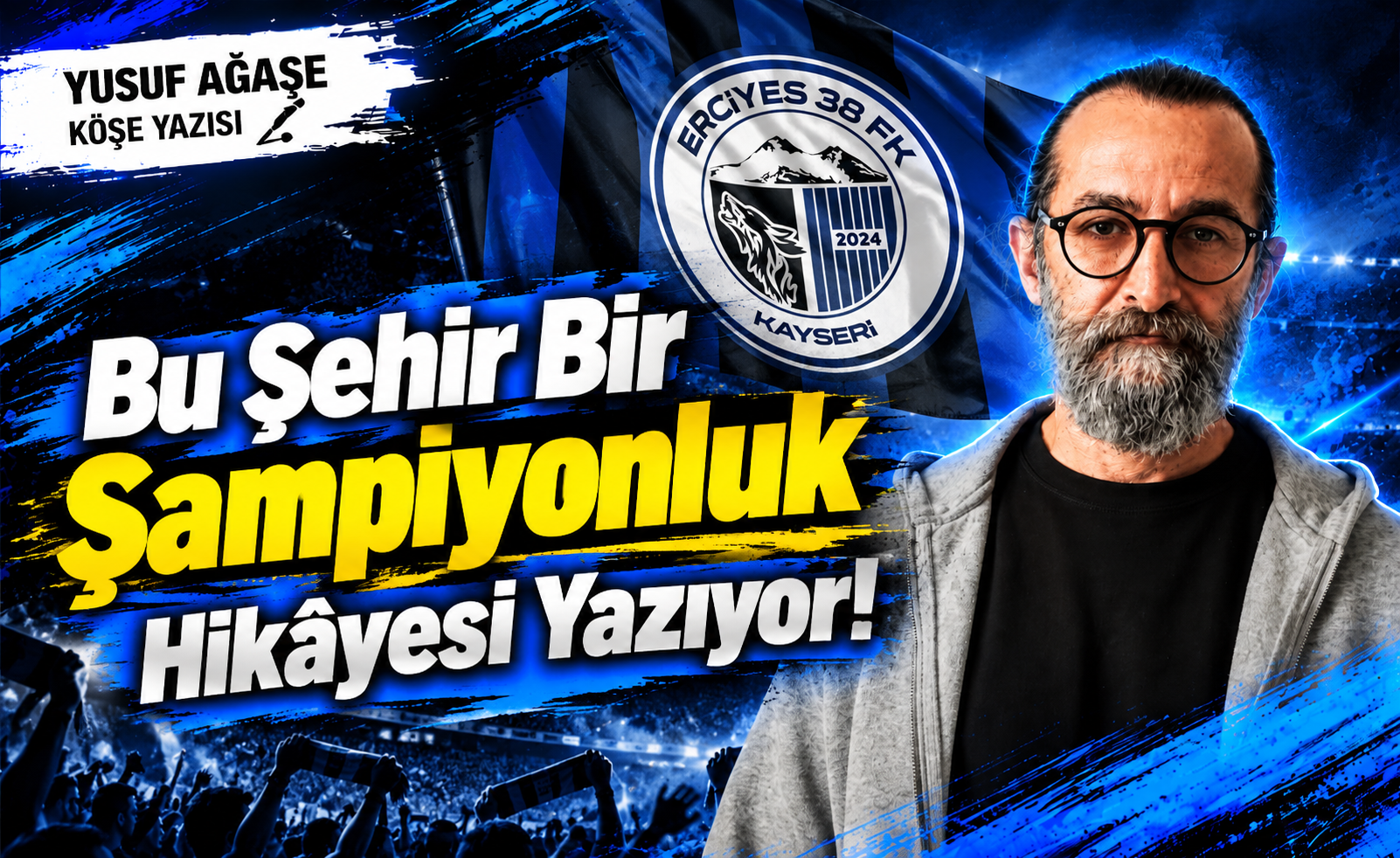Bu Şehir Bir Şampiyonluk Hikâyesi Yazıyor!