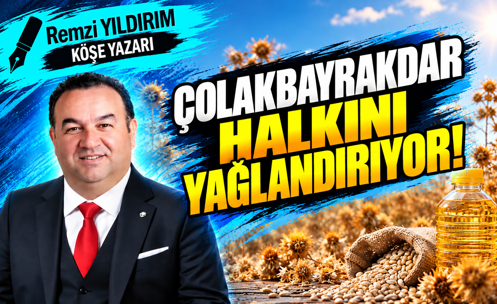 Çolakbayrakdar halkını yağlandırıyor!