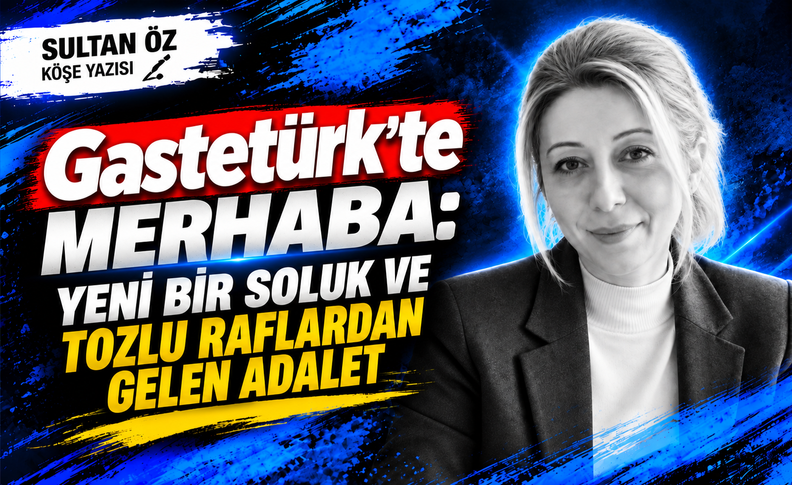 Gastetürk'te Merhaba: Yeni Bir Soluk ve Tozlu Raflardan Gelen Adalet