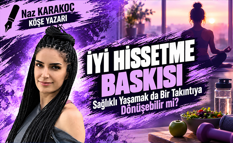 İyi Hissetme Baskısı: Sağlıklı Yaşamak da Bir Takıntıya Dönüşebilir mi?