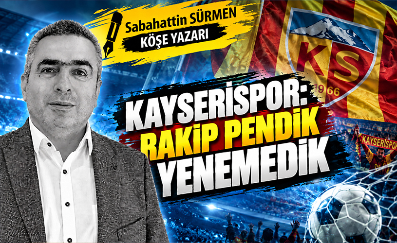 Kayserispor: Rakip Pendik Yenemedik