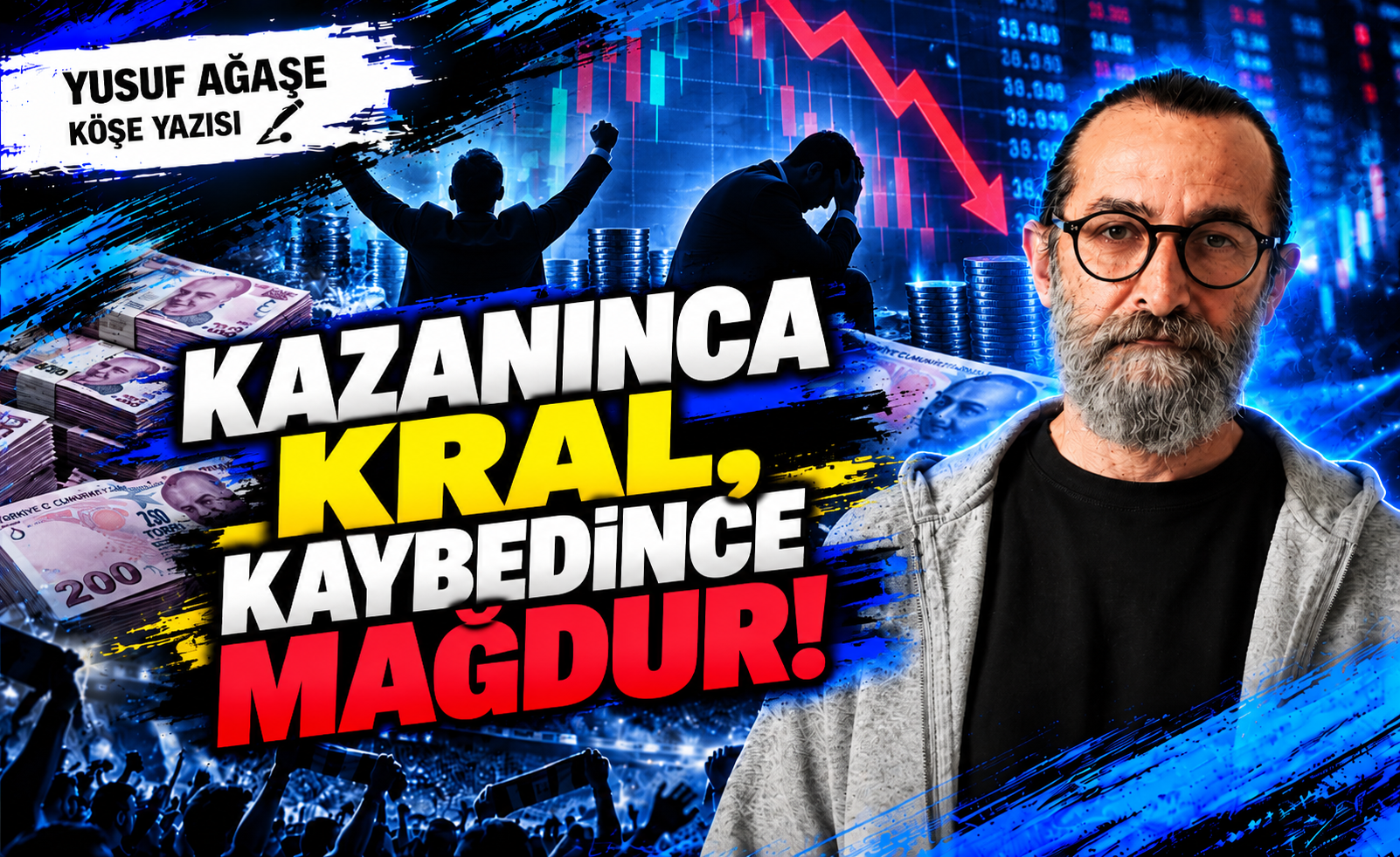 Kazanınca Kral, Kaybedince Mağdur!
