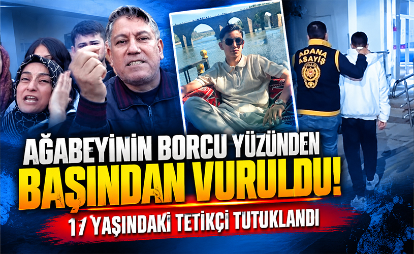 Adana’da Kan Donduran Olay! Ağabeyinin Borcu Yüzünden 15 Yaşındaki Çocuğu Başından Vurdular