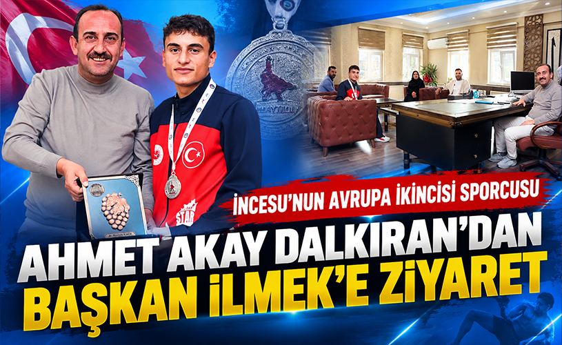Avrupa İkincisi Ahmet Akay Dalkıran’dan Başkan İlmek’e Ziyaret
