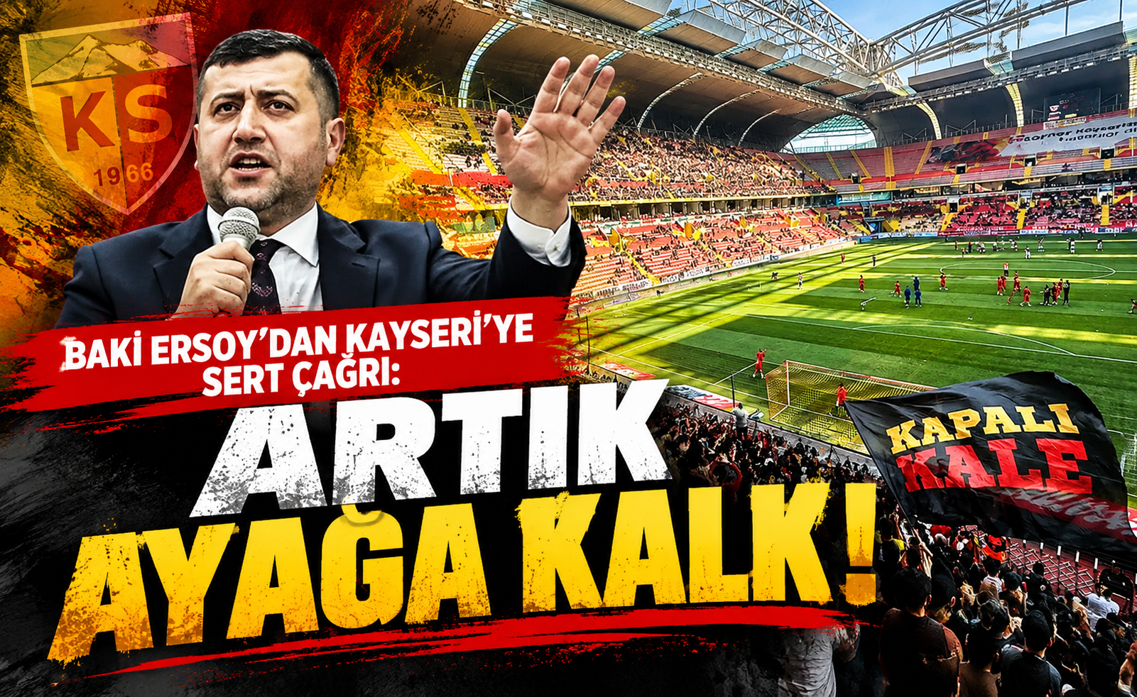 Baki Ersoy’dan Kayseri’ye Sert Çağrı: “Artık Ayağa Kalk!”