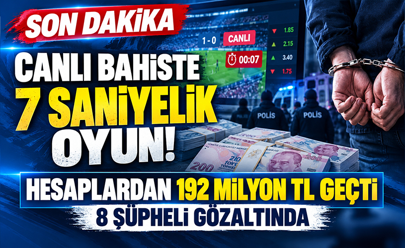 Canlı Bahiste 7 Saniyelik Vurgun! Hesaplarda 192 Milyon TL’lik Para Trafiği