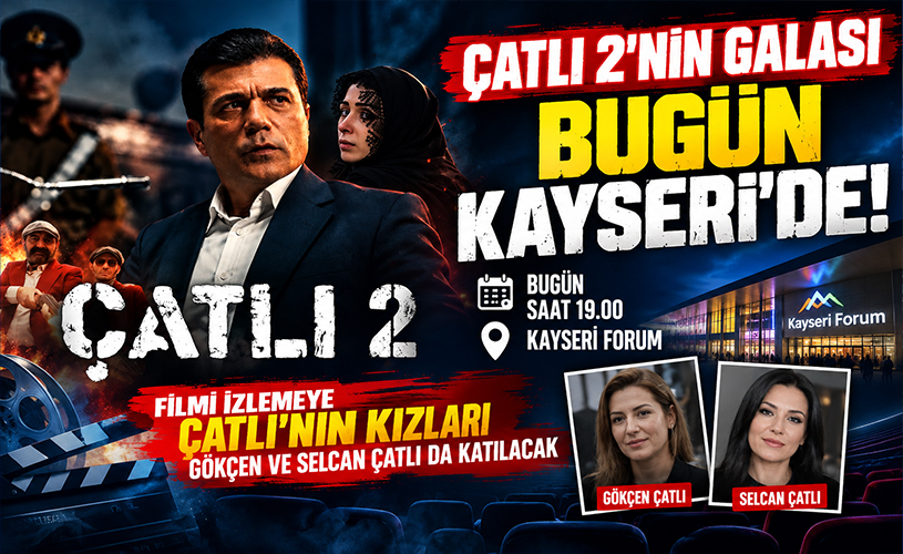 Çatlı 2’ Filminin Galası Bugün Kayseri’de