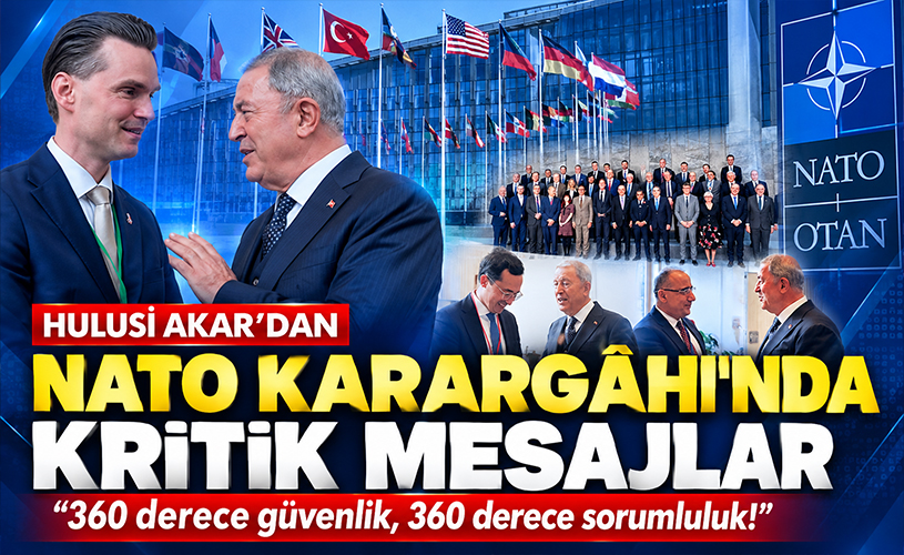 Hulusi Akar'dan NATO Karargâhı'nda kritik mesajlar: “360 derece güvenlik, 360 derece sorumluluk”