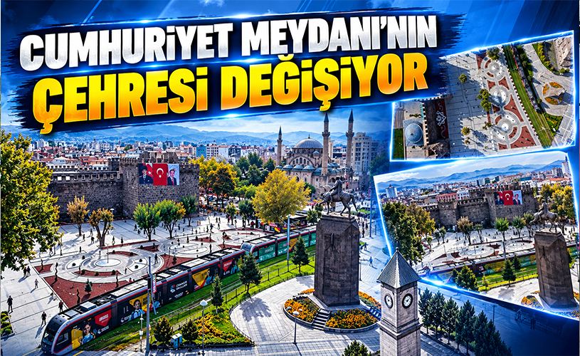 Kayseri Cumhuriyet Meydanı'nın Çehresi Değişiyor