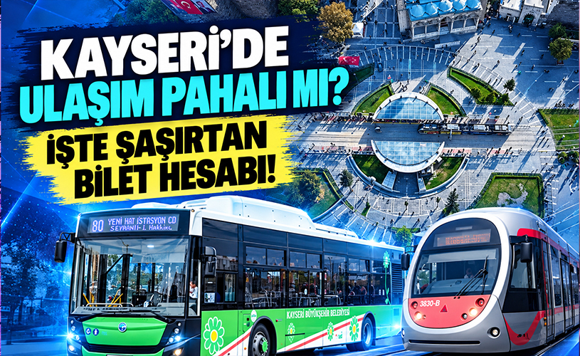 Kayseri’de Ulaşım Pahalı mı? İşte Şaşırtan Bilet Hesabı