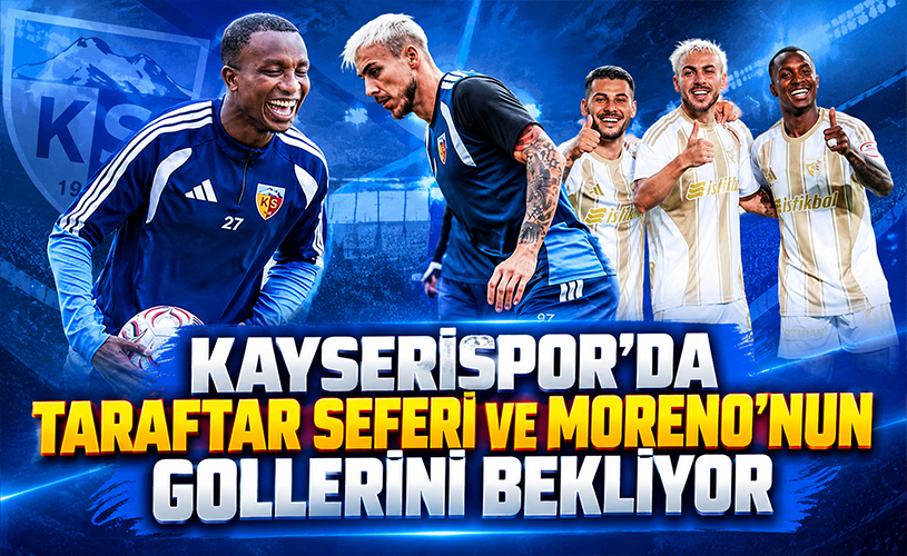 Kayserispor’da gözler Seferi ve Moreno’da! Taraftar Pendikspor maçında gol bekliyor