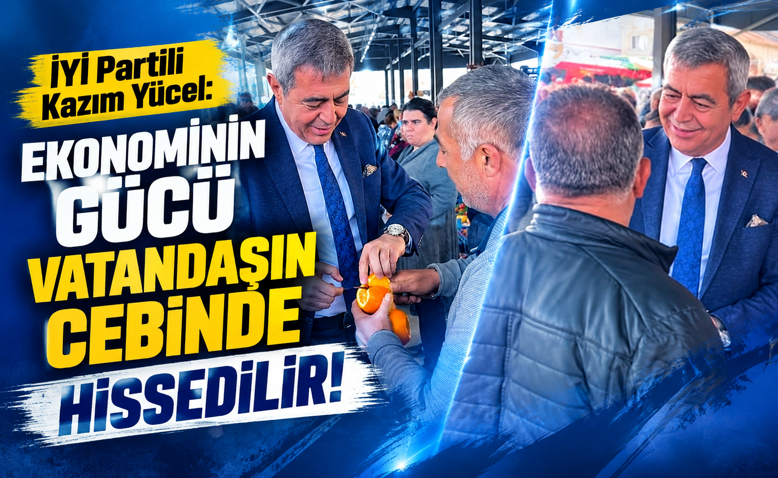 Kazım Yücel: “Ekonominin Gücü Vatandaşın Cebinde Hissedilir!”