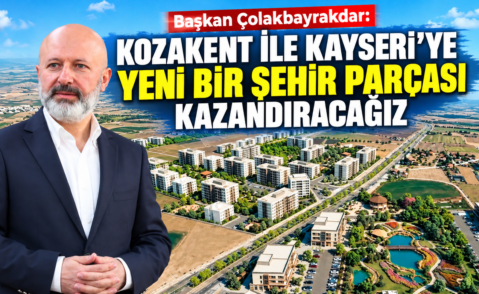Kozakent Projesi ile Kayseri’ye Yeni Bir Yaşam Alanı
