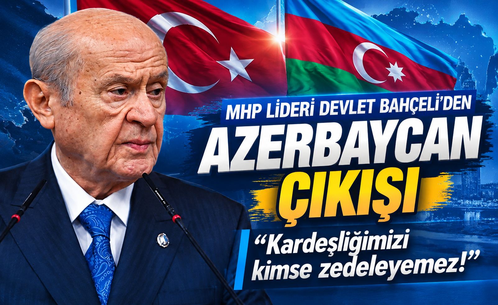 MHP Lideri Bahçeli’den Azerbaycan Mesajı: “Kardeşliğimizi Kimse Zedeleyemez”
