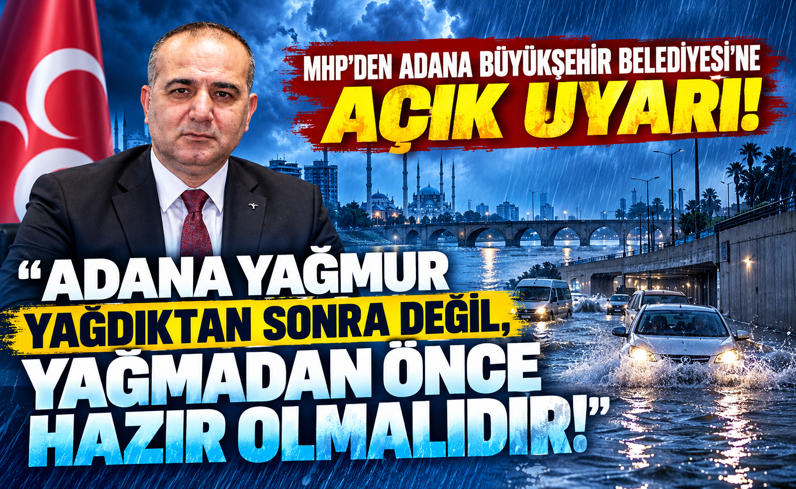 MHP'den Adana Büyükşehir Belediyesi'ne sert uyarı: Yağmur yağmadan önlem alın