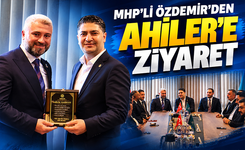 MHP’li Özdemir’den AHİLER’e Ziyaret