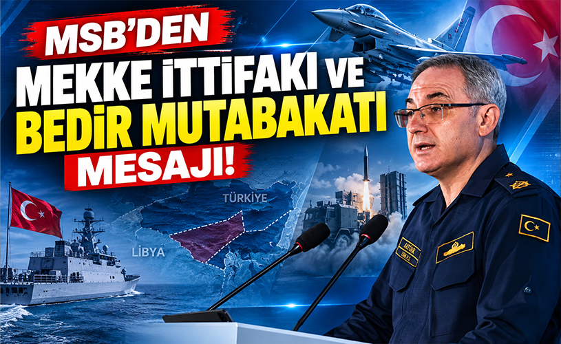 MSB'den Kritik Açıklamalar: Mekke İttifakı, Bedir Mutabakatı ve Eurofighter Mesajı