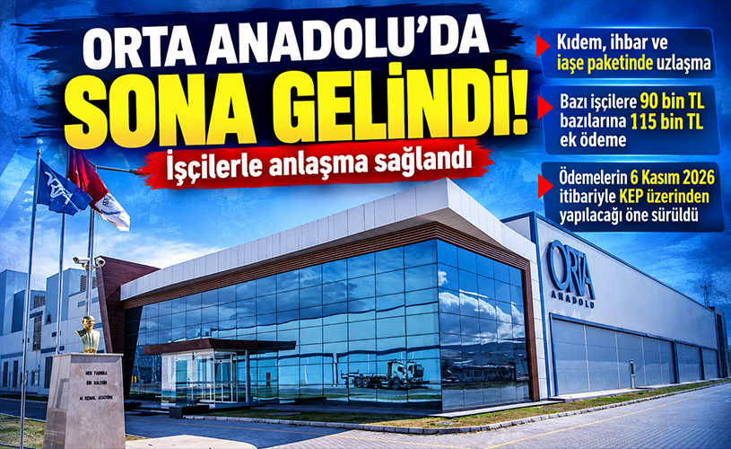Orta Anadolu Fabrikası’nda Sona Gelindi! İşçilere Kıdem, İhbar ve 115 Bin TL’ye Varan Ek Ödeme!