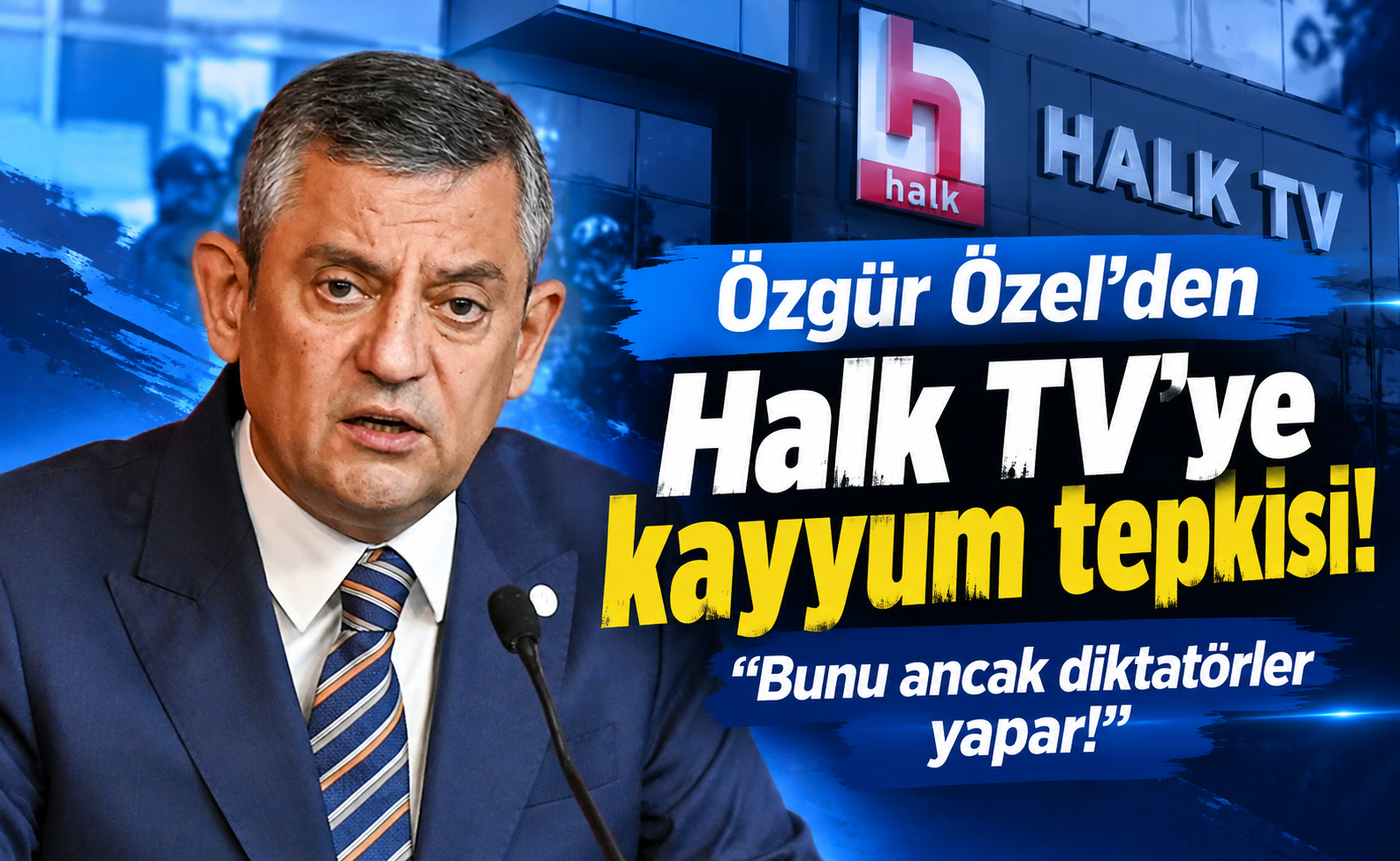 Özgür Özel'den Halk TV'ye kayyım tepkisi: 