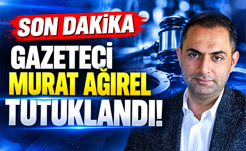 SON DAKİKA | Gazeteci Murat Ağırel Kara Para Soruşturmasında Tutuklandı!