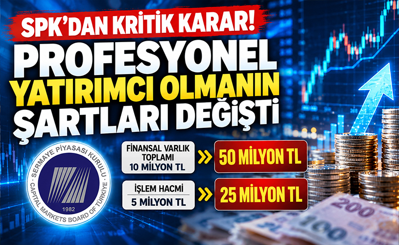 SPK’dan Kritik Karar! Profesyonel Yatırımcı Olmanın Şartları Değişti