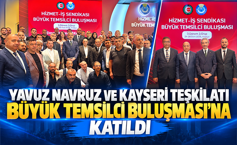 Yavuz Navruz ve Kayseri Teşkilatı Antalya’da Büyük Buluşmada