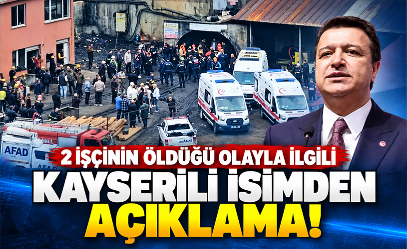 Zonguldak’taki Maden Faciasına Kayserili Arıkan’dan Açıklama!